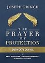 The Prayer of Protection Devotional: Daily Strategies for Living Fearlessly In Dangerous Times
