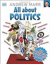 All About Politics: How Governments Make the World Go Round (Big Questions) [Paperback] DK and Marr, Andrew