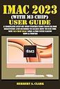 IMAC 2023 (WITH M3 CHIP) USER GUIDE: A Complete Step By Step Instruction Manual for Beginners and Seniors to Learn How to Use the New M3 Chip IMac ... Tips & Tricks (Apple Device Manuals by Clark)
