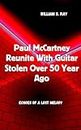 Paul Mccartney Reunite With Guitar Stolen Over 50 Year Ago : Echoes Of A Lost Melody (A Symphony of Artistic Journeys)