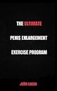 THE ULTIMATE PENIS ENLARGEMENT EXERCISE PROGRAM