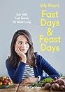 Elly Pear's Fast Days And Feast Days: Eat Well. Feel Great. All Week Long.