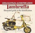 Lambretta. Guida illustrata all'identificazione. Ediz. bilingue italiano/inglese