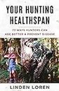 Your Hunting Healthspan: 73 Ways Hunters Can Age Better & Prevent Disease (English Edition)