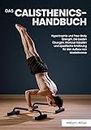 Das Calisthenics-Handbuch: Hypertrophie und Free-Body Strength. Die besten Übungen, Workout-Tabellen und spezifische Ernährung für den Aufbau von Muskelmasse (German Edition)