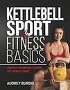 Kettlebell Sport & Fitness Basics: Unlocking Strength, Endurance, and Resilience with Kettlebell Sport