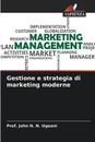 Gestione e strategia di marketing moderne by Prof John N.N. Ugoani Paperback Boo