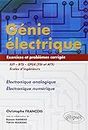 Génie électrique - Exercices et problèmes corrigés - Électronique analogique, Électronique numérique: Electronique analogique Electronique numérique Exercices et problèmes corrigés