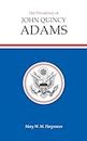 The Presidency of John Quincy Adams (American Presidency Series)