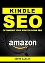 Kindle SEO: Optimizing Your Amazon Book SEO (Sell More Books, Sell More Kindle Books, Sell More Ebooks, Book Marketing, Book Selling, Tips, Secrets, Shortcuts, ... in the ebook era) (English Edition)