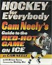 Hockey for Everybody: Cam Neely's Guide to the Red-Hot Game on Ice