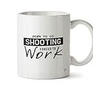 HippoWarehouse Born to Go Shooting Forced to Work 10oz Mug Cup