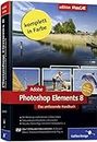 Adobe Photoshop Elements 8: Das umfassende Handbuch für Windows und Mac