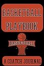 Basketball Playbook -Basketball- A Coach Journal: 6" x 9" Notebook for strategy Up Basketball Plays and Creating a Playbook and Other training ... kids , equipment , college court skills .