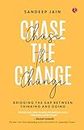 Chase the Change: Bridging the Gap Between Thinking and Doing