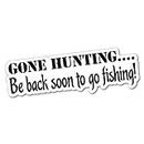 Gone Hunting Be Back Soon to Go Fishing Sticker Decal Boat Fishing Tackle 4x4