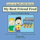 My Best Friend Fred Decodable Sound Reader for Short E Word Fami by Sandelin Kar