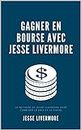 Gagner en Bourse avec Jesse Livermore: La méthode de Jesse Livermore pour combiner le prix et le timing