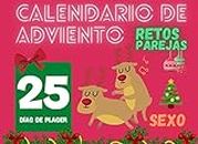 Calendario De Adviento Reto Parejas Sexo: 25 días de placer y juegos sexuales Para animar tu vida sexual y aumentar la libido