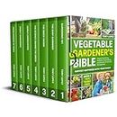 The Vegetable Gardener’s Bible: Harvest Happiness with Your Family. Grow a Year-Round Oasis with Organic Gardening Practices, Aesthetic Landscaping, and ... Soil Management (English Edition)