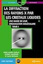 La diffraction des rayons X par les cristaux liquides - Tome 1: Une image de leur organisation moléculaire (French Edition)