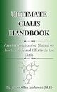 Ultimate Cialis Handbook: Your Comprehensive Manual on How to Safely and Effectively Use Cialis (The Ultimate Men's Health Guide to Sexual Wellness and Effectiveness Book 2)