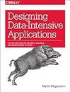Designing Data-Intensive Applications: The Big Ideas Behind Reliable, Scalable, and Maintainable Systems (English Edition)
