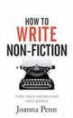 How To Write Non-Fiction: Turn Your Knowledge Into Words [Writing Craft Books]