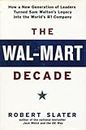 The Wal-Mart Decade: How a New Generation of Leaders Turned Sam Walton's Legacy Into the World's #1 C