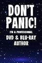 Don't Panic! I'm A Professional DVD & Blu-Ray Author: Customized 100 Page Lined Notebook Journal Gift For A Busy DVD & Blu-Ray Author : Far Better Than A Throw Away Greeting Card.