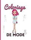 Coloriage de mode.: Dessins de tenues fashion à colorier. Idée cadeau pour filles, pré- ados, adolescentes. (French Edition)