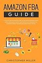 Amazon FBA Guide: A step-by-step beginners guide to Selling on Amazon using Retail Arbitrage. Create your Personal e-Commerce to Generate Passive Income and Make Money Online (English Edition)