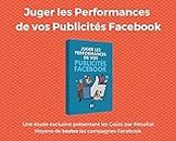 Coûts par Résultat : Jugez les Performances de vos Publicités Facebook: Etude Exclusive sur Les Coûts par Résultat Moyens du Marché (Marketing Addict t. 1) (French Edition)