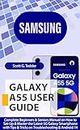 SAMSUNG GALAXY A55 User Guide: Complete Beginners & Seniors Manual on How to Set-Up & Master the Latest 5G Galaxy Smartphone with Tips & Tricks on Troubleshooting ... & Android 14 (Champion Guides Book 1)