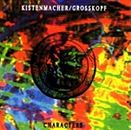 Bernd Kistenmacher / Grosskopf: "Characters" (CD)