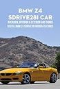 BMW Z4 sDrive28i Car: Overview, Interior & Exterior and Things Useful BMW Z4 Sdrive28i Hidden Features