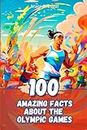 100 Amazing Facts about The Olympic Games