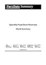 Specialty Food Store Revenues World Summary: Market Values & Financials by Country (PureData World Summary Book 1933)