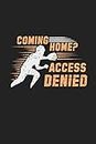 Coming Home? Access Denied: 120 Blank Lined Page Softcover Notes Journal | College Ruled Composition Notebook | 6x9 Blank Line | Softball Player Gifts