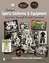 Antique Sports Uniforms and Equipment: 1840-1940, Baseball - Football - Basketball
