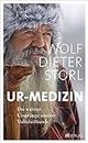 Ur-Medizin: Die wahren Ursprünge unserer Volksheilkunde (German Edition)