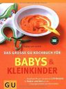 Babys und  Kleinkinder, Das große GU Kochbuch für: Aktue... | Buch | Zustand gut