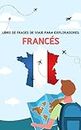 Libro de frases de viaje para exploradores: Francés: Vocabulario básico para viajar. (Hermosa lengua francesa nº 2) (Spanish Edition)
