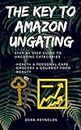 The Key To Amazon Ungating: Step By Step Guide To Becoming Ungated In Health & Personal Care, Grocery & Gourmet Food, Beauty: Plus Other Restricted Categories (English Edition)