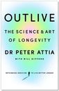 Outlive: The Science and Art of Longevity (Paperback) By Peter Attia english