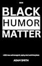 Black Humor Matter: 300 new sublime, spicy and sarcastic jokes (Comedy Central)