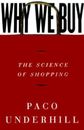 Why We Buy: The Science Of Shopping - Hardcover By Underhill, Paco - VERY GOOD