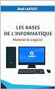 Les bases de l'informatique, Matériel & logiciel (French Edition)