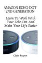 Amazon Echo Dot 2da generación: aprende a trabajar con tu punto de eco y hazte...