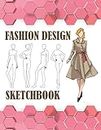 Fashion Design Sketchbook: 500 plantillas de figuras femeninas de gran tamaño para dibujar fácilmente sus diseños de moda con líneas finas profesionales de frente, de cerca, de lado y de espalda.